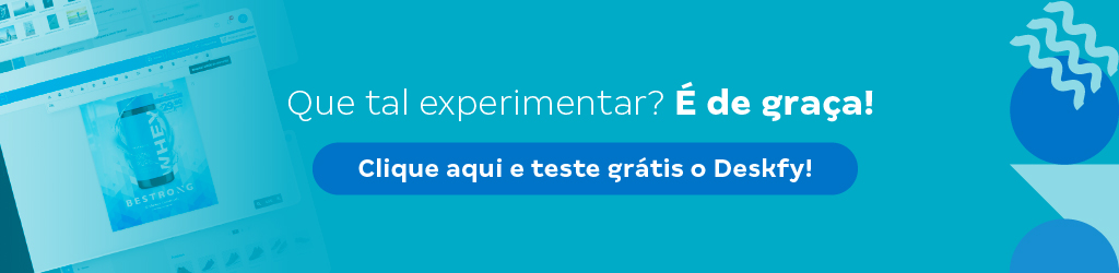 Chamada para ação: Que tal experimentar o Deskfy? É de graça!